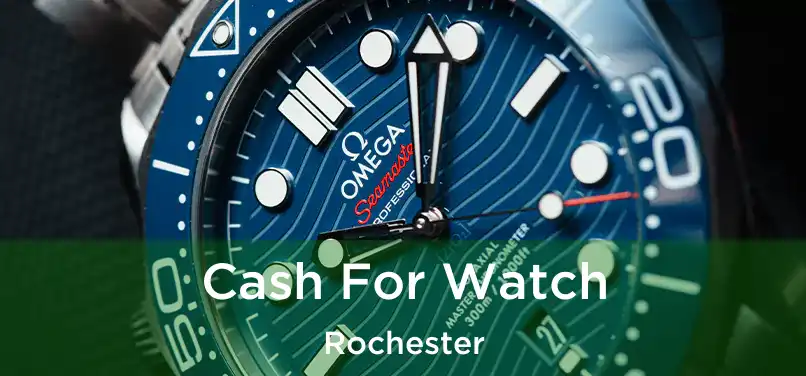 Cash For Watch Rochester