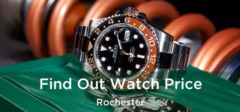Find Out Watch Price Rochester