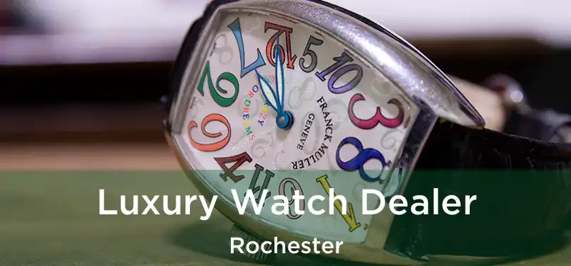 Luxury Watch Dealer Rochester